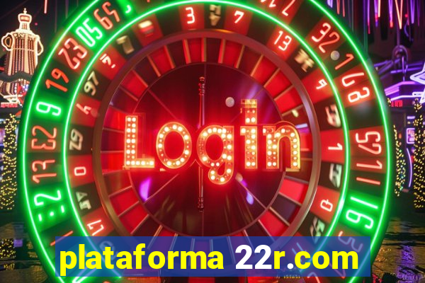 plataforma 22r.com